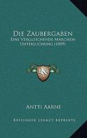 Die Zaubergaben: Eine Vergleichende Marchen-Untersuchung (1809) 1168347408 Book Cover