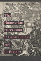 The Hanoverian Succession in Great Britain and Its Empire 1783274492 Book Cover