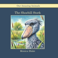 Shoebill Stork: Our Amazing Animals B0F6CXHFQ6 Book Cover