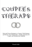 Couples Therapy: Real and Proven Strategies to Connect, Find Intimacy and Restore Your Relationship - Includes Questions for Couples and Healing from Infidelity 1914909836 Book Cover