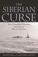 Siberian Curse: How Communist Planners Left Russia Out in the Cold 0815736452 Book Cover