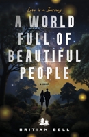 A World Full Of Beautiful People: Love is a journey 1667895044 Book Cover