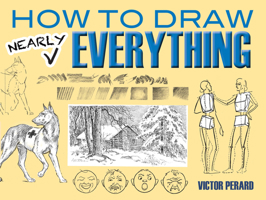 How to Draw Nearly Everything 0486498484 Book Cover