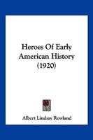 Heroes Of Early American History 1104864215 Book Cover