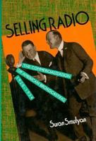 Selling Radio: The Commercialization of American Broadcasting 1920-1934 1560983124 Book Cover