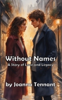 Without Names: A Story of Love and Legacy (Modern Romance) B0FLQG7CC4 Book Cover