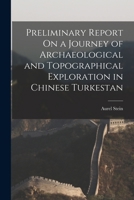 Preliminary Report On a Journey of Archaeological and Topographical Exploration in Chinese Turkestan 1016272650 Book Cover