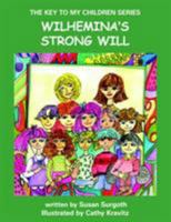 THE KEY TO MY CHILDREN SERIES: WILHEMINA'S STRONG WILL (The Key to My Children Series) 1420897179 Book Cover
