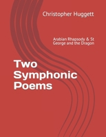 Two Symphonic Poems: Arabian Rhapsody & St George and the Dragon 1481236865 Book Cover