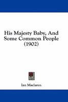 His Majesty Baby, And Some Common People 1548553417 Book Cover