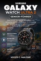 Samsung Galaxy Watch Ultra 2 Senior-Führer: Klare Schritt-für-Schritt-Anleitungen mit hilfreichen Bildern zum Aufbau, zur Erfassung der Gesundheit und ... Nutzung der Smartwatch (German Edition) B0HCVYB543 Book Cover