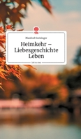 Heimkehr - Liebesgeschichte Leben. Life is a Story (German Edition) 3990870432 Book Cover