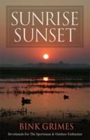 Sunrise, Sunset: Devotionals for the Sportsman and Outdoor Enthusiast 0984260560 Book Cover