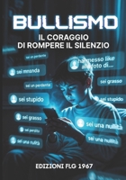 BULLISMO: Il Coraggio di Rompere il Silenzio (Italian Edition) B0D8SRGHLX Book Cover