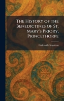 The History of the Benedictines of St. Mary's Priory, Princethorpe 1025714938 Book Cover