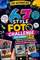 Die ultimative SIX SEVEN 67 Foto Challenge für Kinder von 8-12 Jahren.: Interaktives Meme-Fotoalbum zum selbergestalten. (German Edition) B0GYS383ZS Book Cover