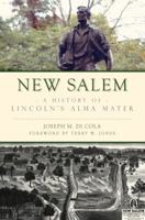 New Salem: A History of Lincoln's Alma Mater (Brief History) 1467136204 Book Cover