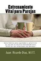 Entrenamiento Vital para Parejas : Gu?a B?sica para Aprender y Practicar el Uso de la T?cnica Entrenamiento Vital en Las Relaciones de Parejas 1533389985 Book Cover