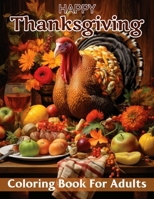 Happy Thanksgiving Coloring Book For Adults B0CN351VCQ Book Cover