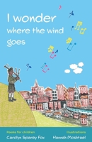 I wonder where the wind goes 1915123135 Book Cover