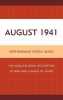 August 1941: The Anglo-Russian Occupation of Iran and Change of Shahs 0761859403 Book Cover