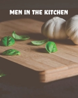 Men in The Kitchen: Blank Recipe Book for Men (& Women) to Write Favorite Recipes in and Notes. Handy Personalized Blank Cookbook Pages for all ... Plants... (120-Recipe Journal and Organizer). 1677374640 Book Cover