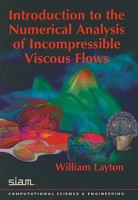 Introduction to the Numerical Analysis of Incompressible Viscous Flows 0898716578 Book Cover