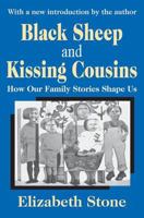 Black Sheep and Kissing Cousins: How Our Family Stories Shape Us 076580588X Book Cover