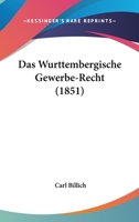Das Wurttembergische Gewerbe-Recht (1851) 116771878X Book Cover