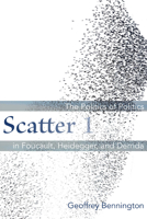 Scatter 1: The Politics of Politics in Foucault, Heidegger, and Derrida 082327053X Book Cover