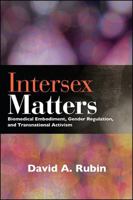 Intersex Matters: Biomedical Embodiment, Gender Regulation, and Transnational Activism 1438467540 Book Cover
