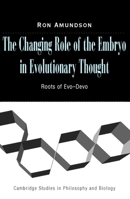 The Changing Role of the Embryo in Evolutionary Thought: Roots of Evo-Devo 0521806992 Book Cover