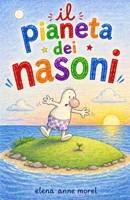 Il pianeta dei Nasoni: Fiaba illustrata per bambini sulle emozioni e l'amicizia - alla ricerca del proprio posto nel mondo. (Italian Edition) B0GYPHFKBL Book Cover