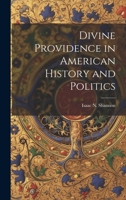 Divine Providence in American History and Politics 102275680X Book Cover