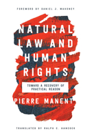 Natural Law and Human Rights: Toward a Recovery of Practical Reason 026810722X Book Cover