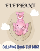 Elephant Coloring Book for Kids: Elephant Coloring Book for Kids Ages 4-8 Cute Elephant, Baby Elephant, Jungle Scenes and More! For Kids, Toddlers and Preschoolers B09TDZQWKY Book Cover