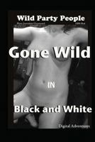 Gone Wild In Black And White - Wild Party People 1481868012 Book Cover