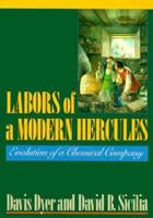 Labors of a Modern Hercules: The Evolution of a Chemical Company 0875842275 Book Cover