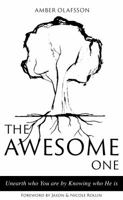 THE AWESOME ONE: Unearth who you are by knowing who He is 1732719411 Book Cover