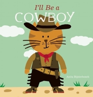 I'll Be a Cowboy 1489662243 Book Cover
