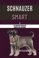 Schnauzer Smart: The Miniature Schnauzer Owner's Full Reference B0HDJ5GP6T Book Cover