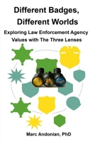 Different Badges, Different Worlds: Exploring Law Enforcement Agency Values with The Three Lenses B0GHYGBY7F Book Cover