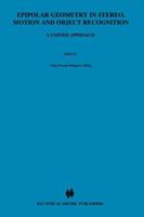 Epipolar Geometry in Stereo, Motion and Object Recognition: A Unified Approach 0792341996 Book Cover