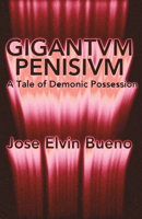 Gigantivm Penisisvm: Tale of Demonic Possession 1960988344 Book Cover