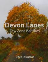 Devon Lanes: Taw Zone Parishes 1727629167 Book Cover