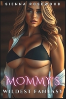 Mommy's Wildest Fantasy: An Age Gap Small Town Romance (Mommy's Forbidden Desires) B0GDR8MCL8 Book Cover