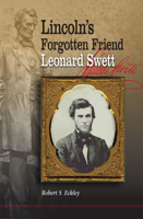 Lincoln's Forgotten Friend, Leonard Swett 0809332051 Book Cover