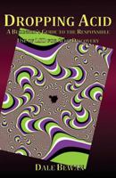 Dropping Acid: A Beginner's Guide to the Responsible Use of LSD for Self-Discovery 1492318191 Book Cover