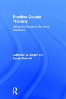 A Positive Approach to Couple Therapy: We-Stories for Couples 0415824478 Book Cover