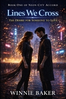 Lines We Cross: The Desire for Someone to Love - A Forbidden Urban Fantasy Romance B0GMDHJLGN Book Cover